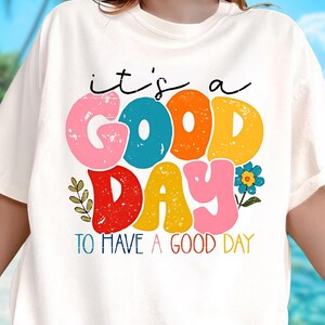 It&#39;s A Good Day To Have A Good Day Comfort Colors Shirt, Mental Health Tee, Motivational Saying Shirt, Retro Positive Vibes Sweatshirt