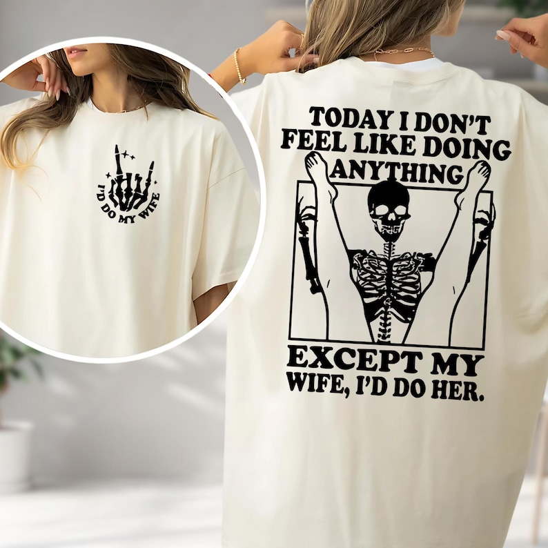Today I Don't Feel Like Doing Anything Except My Wife Funny Quote T ...