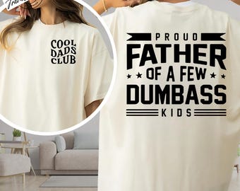 Proud Father Of A Few Dumbass Kids T-shirt, Funny Dad Sweatshirt, Best Dad Ever Hoodie, Father’s Day Gift, Cool Dad Shirt, Shirt for Dad