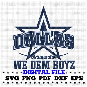 Dallas Football svg, We Dem Boyz png, Dallas Star, Football Team eps, pdf, Cut file, Cricut, Silhouette, Tshirt Design, Dallas Svg, Png