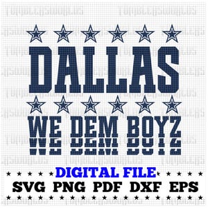 Dallas Football svg, We Dem Boyz png SVG, Dallas Star, Football Team eps, pdf, Cut file, Cricut, Silhouette, Tshirt Design, Dallas Svg, Png