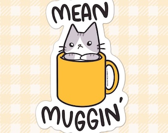 Mean Muggin Sticker Cute Grumpy Cat Stickers Cute Kitty Sticker Moody Cat Stickers Funny Cat Pun Sticker