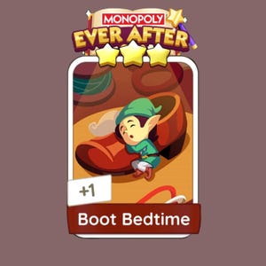 May include: A Monopoly Ever After game card featuring a sleeping elf in a brown boot. The card has three gold stars and the text "Boot Bedtime" at the bottom. A plus one symbol is also present.
