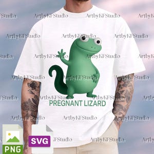 May include: White t-shirt featuring a cartoon green lizard with the text "PREGNANT LIZARD". The lizard is waving and has a large belly. The shirt also has a PNG and SVG file icon.