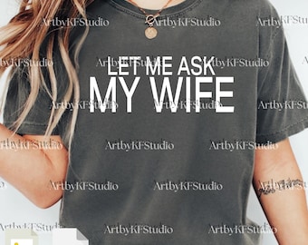 Let Me Ask My Wife PNG Svg, Funny Husband Graphic, Marriage Humor Illustration, Husband Gift From Wife Design, Husband Birthday Gift