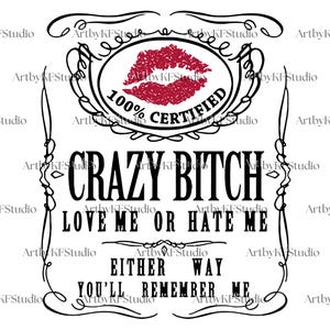 May include: Black and white graphic design with the text "CRAZY BITCH" in bold letters. The design includes a red lips graphic and the phrases "LOVE ME OR HATE ME" and "EITHER WAY YOU'LL REMEMBER ME".