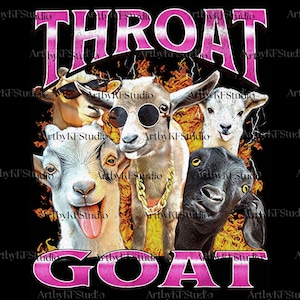 May include: A graphic design featuring five goats with sunglasses and gold chain, set against a fiery background. The word "THROAT" arches above, and "GOAT" is below, both in pink, stylized text. The image has a black background.
