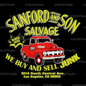 May include: A graphic design featuring a red vintage pickup truck with the text "SANFORD AND SON SALVAGE" in yellow and white. The design includes the text "WE BUY AND SELL JUNK" and "SINCE 1972". The address "9114 South Central Ave. Los Angeles, CA 90002" is also included.