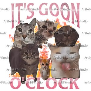 May include: A digital illustration featuring a group of cats with various expressions. The phrase "IT'S GOON O'CLOCK" is written in pink, with the artist's name repeated around the image. The cats are in shades of gray, brown, and orange.