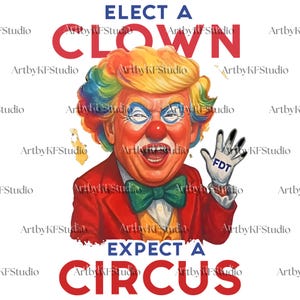 Può includere: Illustrazione digitale del volto di una persona truccata da clown, con la scritta "ELECT A CLOWN EXPECT A CIRCUS". Il clown ha i capelli arancioni, un naso rosso e un papillon verde. Il clown indossa una giacca rossa e un guanto con le lettere "FDT".