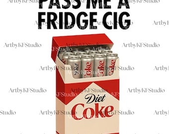 Just A Fridge Cok Png Svg, I Need A Diet Coke Meme Design, Funny Emotional Club Digital Download, Gift For Him, Gift For Father Day