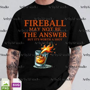 May include: Black t-shirt with the text "FIREBALL MAY NOT BE THE ANSWER BUT IT'S WORTH A SHOT." A shot glass with flames is depicted below the text. The shirt is a crew neck style.