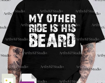 My Other Ride Is His Beard PNG, Funny Sarcastic Digital Design, Introvert Clipart, Sarcasm Lover Meme Sublimation File, Gift from Wife
