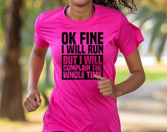 Ok Fine I&#39;ll Run But I&#39;ll Complain The Entire Time T-shirt - Funny Ladies Womens Girls Running 5k Charity Birthday Christmas Gift Top