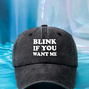 Blink If You Want Me Embroidered Adjustable Baseball Cap,  Mom Hat, Funny Hats, Offensive Hats, Meme Hats, Dad Hat, Random Humor, Gag Gift