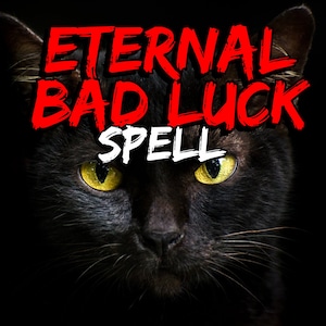 Forever Bad Luck Spell: A spell for bad luck, forever curse, misfortune hex, ongoing misfortune, karma spell, revenge spell