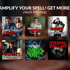 May include: Promotional image with text "AMPLIFY YOUR SPELL! GET MORE!" and "check the shop:". Features six images with text overlays: "MAKE THEM CHEAT", "MAKE THEM FATTER", "BANISH YOUR CO-WORKER", "BANKRUPT THEIR BUSINESS", "100% CUSTOM REVENGE SPELL", and "ETERNAL BAD LUCK SPELL".