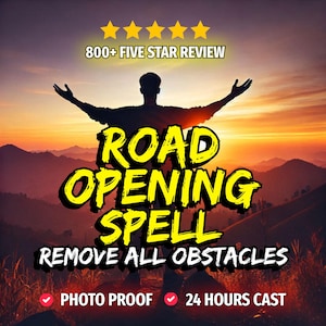 May include: An image with a silhouette of a person with arms raised against a sunset backdrop. Bold yellow text reads "ROAD OPENING SPELL" and "REMOVE ALL OBSTACLES." Includes text "800+ FIVE STAR REVIEW," "PHOTO PROOF," and "24 HOURS CAST."