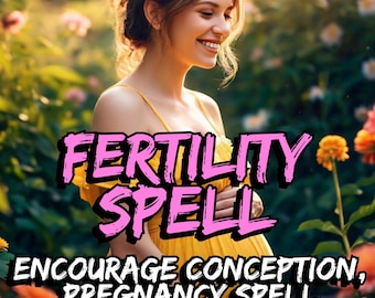 Hechizo de fertilidad: aumenta la fertilidad, fomenta la concepción, hechizo de embarazo, bendiciones para el crecimiento.
