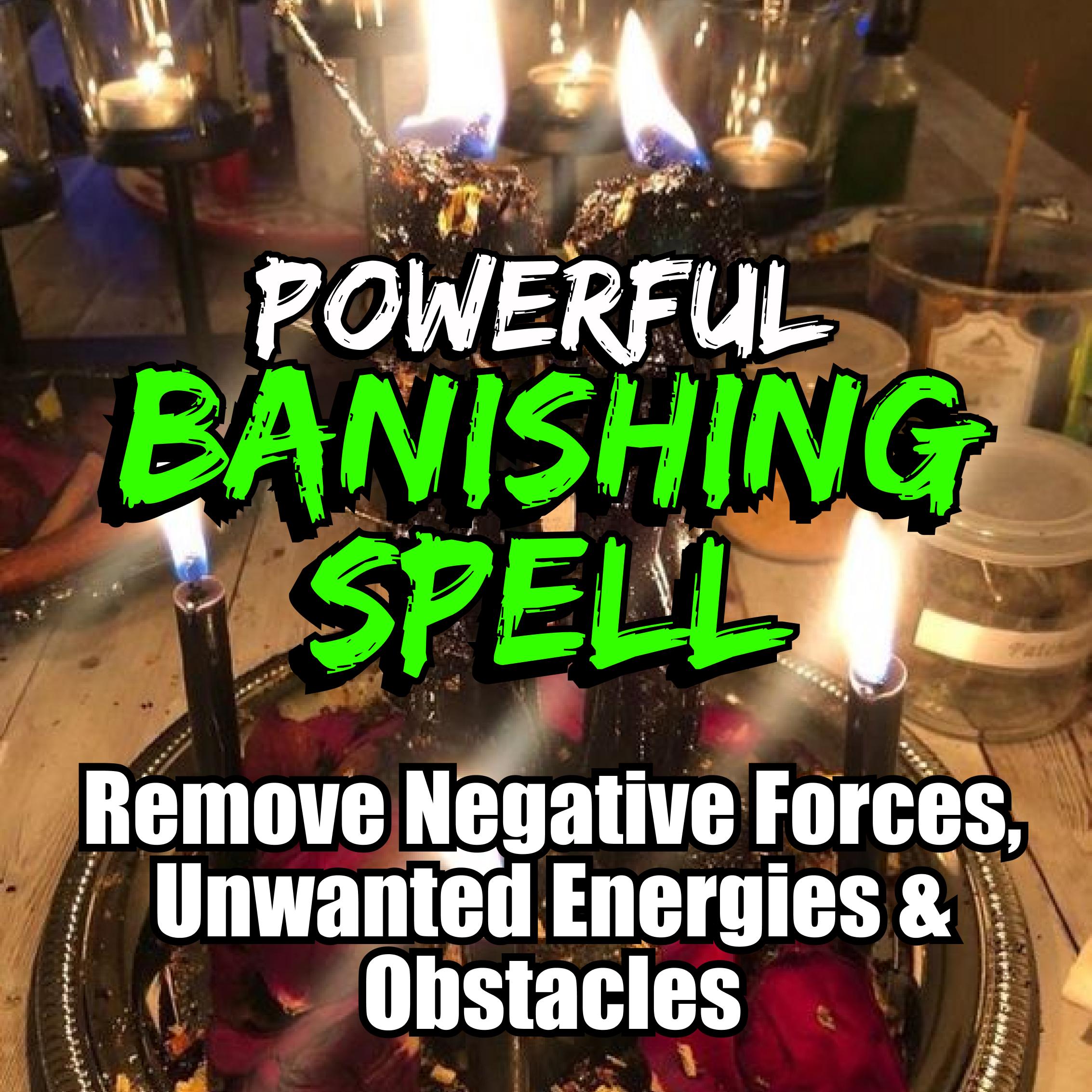 Powerful Banishment Hex - make them disappear from your life, banish negativity, removal spell, spiritual protection, hex of banishment