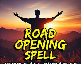 Road Opening Spell - Remove obstacles, clear the path, open new opportunities, success spell