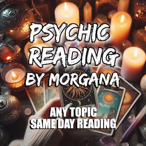 May include: A tarot card reading service offered by Morgana. The image shows a tarot card, candles, and crystals. The text reads "Psychic Reading by Morgana. Any Topic. Same Day Reading."