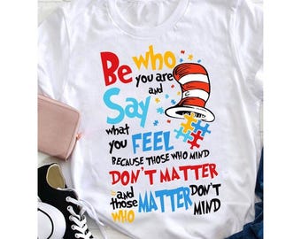 Be Who You Are Say What You Feel Hoodie, Inspirational Quote T-Shirt, Motivational Tee, Gift for Friends Sweatshirt