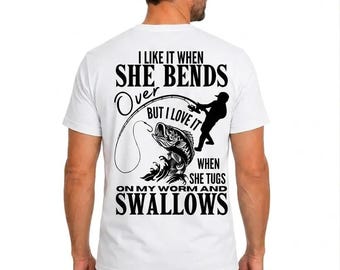 I Like It When She Bends Over But I Love It When She Tugs On My Worm And Swallows Shirt, Funny Fishing Dad Shirt, Husband Gift Hoodie