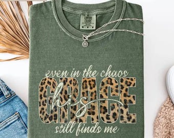 even in the chaos grace still finds me Shirt, Christian Faith Hoodie, Minimalist Typography Tee, Leopard Script Sweatshirt, Religious Gift