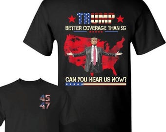 Trump 45th 47th President Trump Better Coverage Than 5G Can You Hear Us Now T-shirt, Daddy's Home Trump Won Hoodie, Inauguration Sweater
