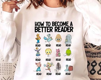 How To become A Better Reader Hoodie, I Still Read Children's Books Sweatshirt, Elementary Teacher Tee, Book Lover T-shirt