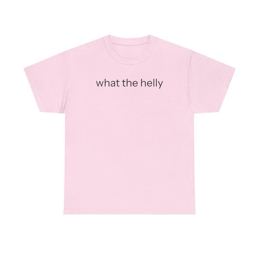 What the Helly? T-shirt, What the Helleonte?hoodie, What the Helly ...