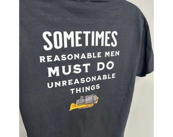 Killdozer Sweatshirt, Sometimes Reasonable Men Must Do Unreasonable Things Legendary Marvin Heemeyer Tribute T-shirt, Vintage Hoodie