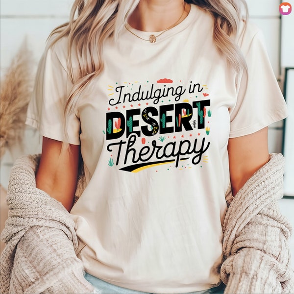 Desert Therapy, Funny Shirt, Desert Adventure Shirt, Cactus Shirt, Desert Dreamer Tshirt, Desert Tour T-Shirt, Gift for Her, Gift for Him