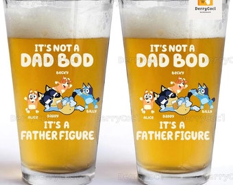 Its Not A Dad Bod Beer Glass, Blue Dog Family Beer Glass, Blue Dad And Heeler Beer Glass, Custom Name Kids And Dad Beer Glass