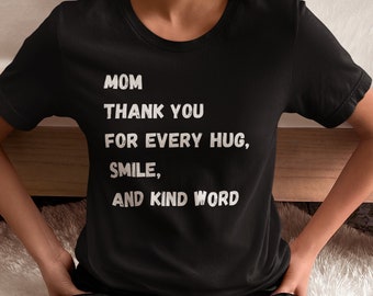 Mother's day gift, Gift for her, mom shirt, mama design, thanks mom, hug, smile, kind word, mom trendy, new mom, for mom, minimalist shirt