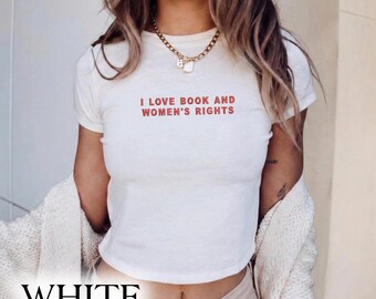 EmbroideredI Love Books And Women's Rights Baby Tee,Feminist Book Lover Y2K Shirt,Feminism Coquette Aesthetic Baby Tee,Gift For Bookworms
