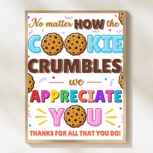 May include: A framed print with the text "No matter how the cookie crumbles, we appreciate you! Thanks for all that you do!" The text is in various colors with cookie illustrations.