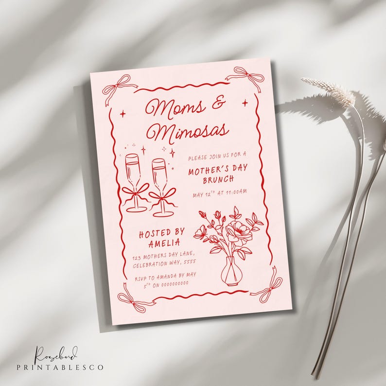 May include: Red and white invitation card with a pink background. The card says "Moms & Mimosas" and invites you to a Mother's Day Brunch on May 12th at 11:00 AM. The card is decorated with a floral illustration and two glasses of champagne.