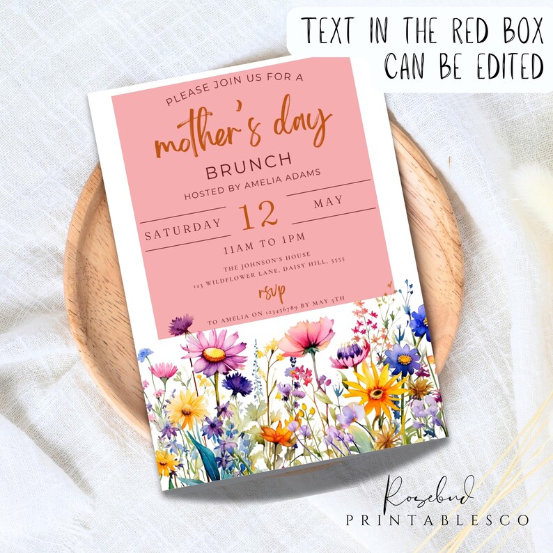 May include: A pink and white printable invitation with a floral border. The text reads "Please join us for a mother's day brunch hosted by Amelia Adams Saturday 12 May 11am to 1pm The Johnson's House 1935 Wildflower Lane, Daisy Hill, (123) RSVP to Amelia on (123) 456-7890 by May 7th".