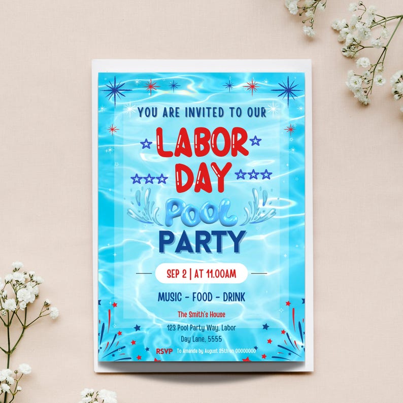 May include: A blue and red invitation for a Labor Day pool party. The invitation features a pool with water ripples and the text "YOU ARE INVITED TO OUR *LABOR* ☆☆☆ DAY ☆☆☆ POOL PARTY SEP 2 | AT 11.00AM MUSIC - FOOD - DRINK The Smith's House 123 Pool Party Way, Labor Day Lane, 5555 RSVP To Amanda by August 25 00000000"
