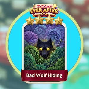May include: A Monopoly Ever After game card featuring a black wolf with glowing yellow eyes, surrounded by green foliage and purple floral elements. The card has four gold stars and the text "Bad Wolf Hiding" on a red banner.