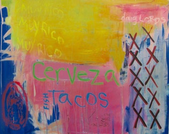 Going To Mexico colorful large scale abstract painting cerveza tacos Guadalupe