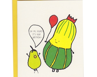 May include: A greeting card with a cartoon illustration of a gourd wearing a crown and holding a red balloon. The gourd is saying "Oh my, gourd it's your birthday!" to a pear standing next to it.