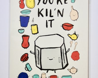 You're Kil'n it Print for Potters