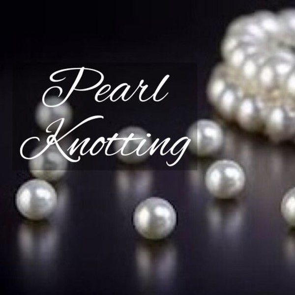 Pearl Knotting | Beaded Necklace Knotting