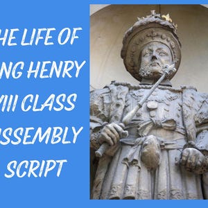 May include: A close-up of a statue of King Henry VIII, a historical figure from England. The statue is made of stone and is painted in a light gray color. The statue is wearing a crown and a robe. The statue is holding a scepter in his right hand. The statue is standing on a pedestal. The text "THE LIFE OF KING HENRY VIII CLASS ASSEMBLY SCRIPT" is visible in the image.