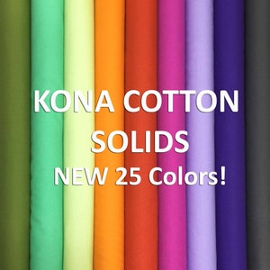 Robert Kaufman KONA Cotton Solid New 25 colors 2019 by the 1/2 yard