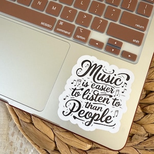 Music Is Easier To Listen To Than People Stickers - Funny Music Stickers - Laptop Decals -Song Lyrics Stickers