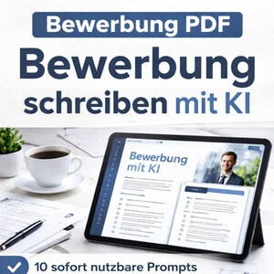 May include: A tablet showing a job application template with the text "Bewerbung schreiben mit KI" and "Bewerbung mit KI". A cup of coffee, a pen, and text that says "10 sofort nutzbare Prompts" are also visible.